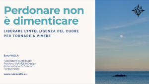 Copertina del Webinar gratuito Perdonare non è dimenticare - Sara Valla - Metodo del Perdono MyLifeDesign
